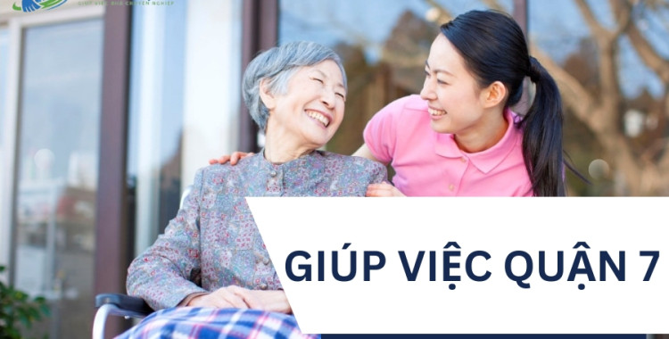 Tìm người giúp việc quận 7 uy tín, giá cả hợp lý