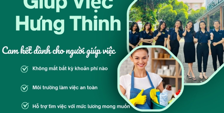 Tuyển Dụng Giúp Việc – Tìm Việc Làm Giúp Việc Nhanh Chóng, Lương Cao Tại Công Ty Giúp Việc Hưng Thịnh!