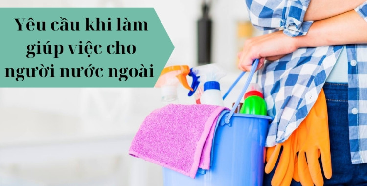 YÊU CẦU CỦA LÀM GIÚP VIỆC CHO NGƯỜI NƯỚC NGOÀI