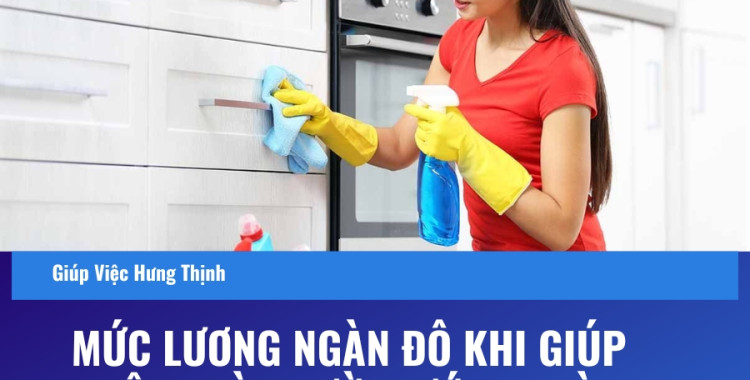 MỨC LƯƠNG NGÀN ĐÔ KHI GIÚP VIỆC NHÀ NGƯỜI NƯỚC NGOÀI