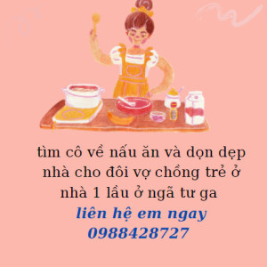 Tìm Cô Về Nấu Ăn Và Dọn Dẹp Nhà Cho Đôi Vợ Chồng Trẻ Ở Nhà 1 Lầu Ở Ngã Tư Ga